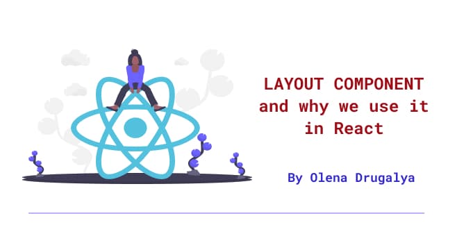 Layout Component and why we use it in React