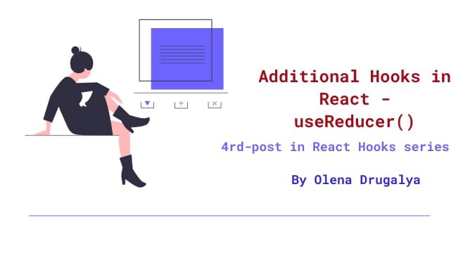 Additional Hooks in React - useReducer()