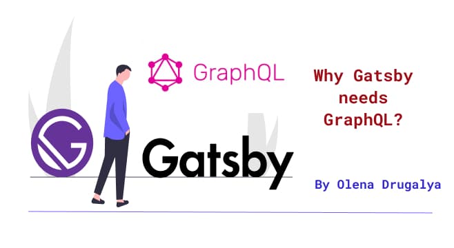 Why Gatsby needs GraphQL?